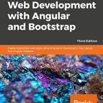 Web Development with Angular and Bootstrap - Third Edition: Create responsive web apps using Angular 6, Bootstrap 4, Flex Layout, and Angular Material